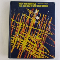 Basic Mathematics for Electricity and Electronics Bertrand B Singer 1972 HC