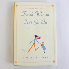 French Women Don't Get Fat Mireille Guiliano Eating for Pleasure 2005 HC DJ