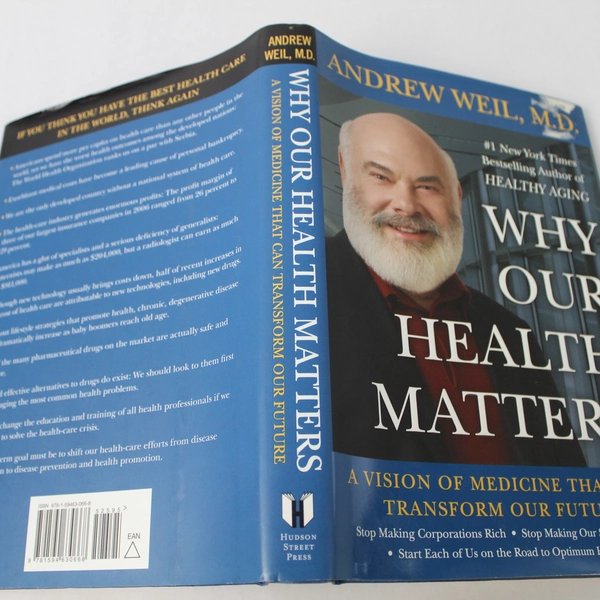 Why Our Health Matters by Andrew Weil, MD 2009 Hardcover Dust Jacket