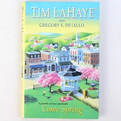 Come Spring Tim F. LaHaye & Gregory Dinallo 2005 Kensington Publishing HC DJ