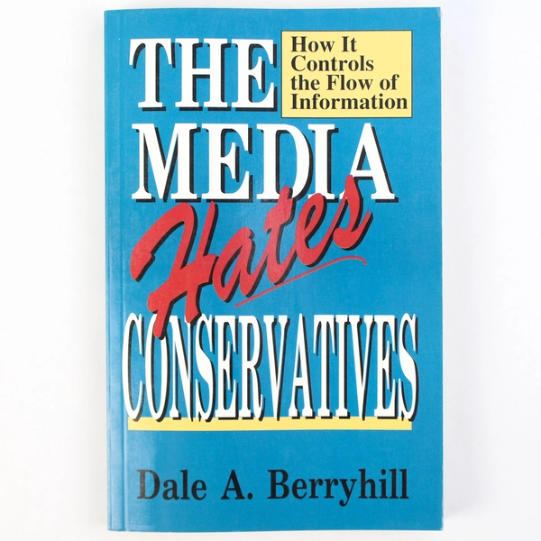 The Media Hates Conservatives Dale Berryhill 1994 Huntington House Paperback