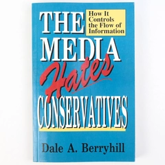 The Media Hates Conservatives Dale Berryhill 1994 Huntington House Paperback