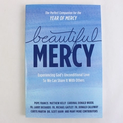 Beautiful Mercy Experiencing God's Unconditional Love to Share 2015 Paperback