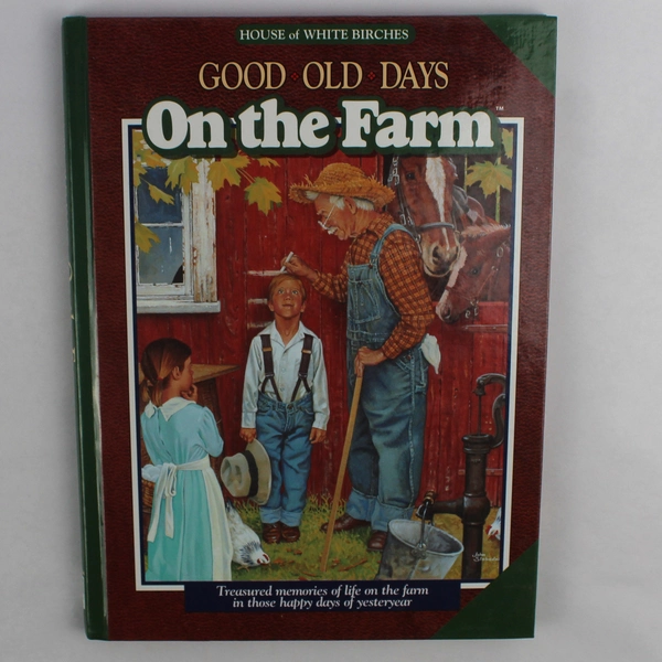 Good Old Days Vintage Book On The Farm Edited by Ken Tate 1996 Hardcover