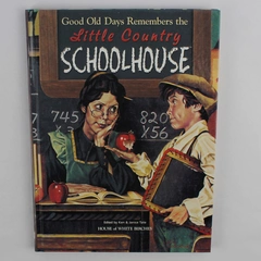 Good Old Days The Little Country Schoolhouse Edited by Ken & Janice Tate 1999 HC