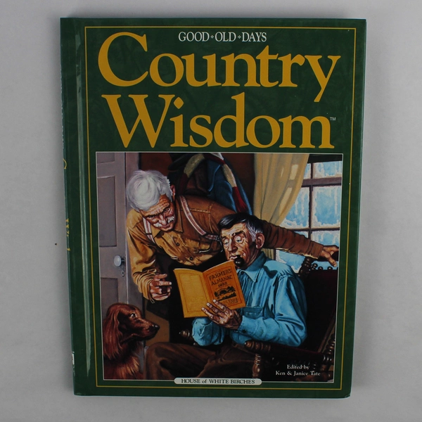 Good Old Days Country Wisdom Edited by Ken & Janice Tate Vintage 2001 HC