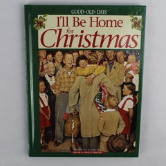 Good Old Days I'll Be Home for Christmas Edited by Ken & Janice Tate 2002 HC