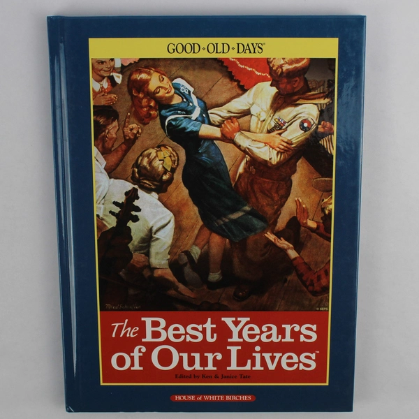 Good Old Days The Best Years of Our Lives Edited by Ken & Janice Tate 2005 HC
