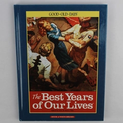 Good Old Days The Best Years of Our Lives Edited by Ken & Janice Tate 2005 HC