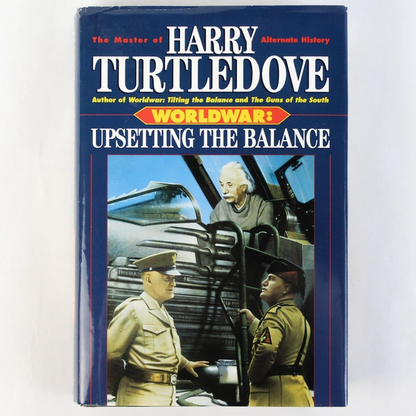 Worldwar: Upsetting The Balance by Harry Turtledove 1996 Del Rey Hardcover