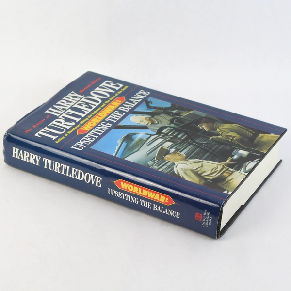 Worldwar: Upsetting The Balance by Harry Turtledove 1996 Del Rey Hardcover