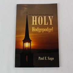Holy Hodgepodge by Paul E. Sago 2011 Trade Paperback - Good Condition