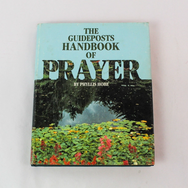 The Guideposts Handbook of Prayer by Phyllis Hobe 1982 Good Condition