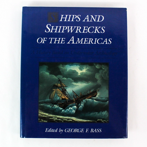 Ships and Shipwrecks of the Americas by George F. Bass 1988 Hardcover