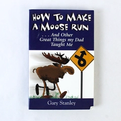 How to Make A Moose Run by Gary Stanley 2001 Paperback - Pre-Owned, Wear