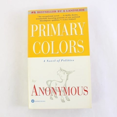 Primary Colors A Novel of Politics by Anonymous 1996 Paperback