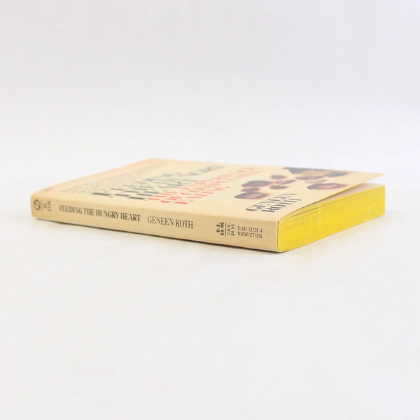 Feeding the Hungry Heart The Experience of Compulsive Eating by Geneen Roth 1983