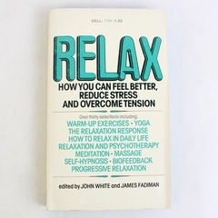 Relax How You Can Feel Better Reduce Stress and Overcome Tension 1976 Paperback