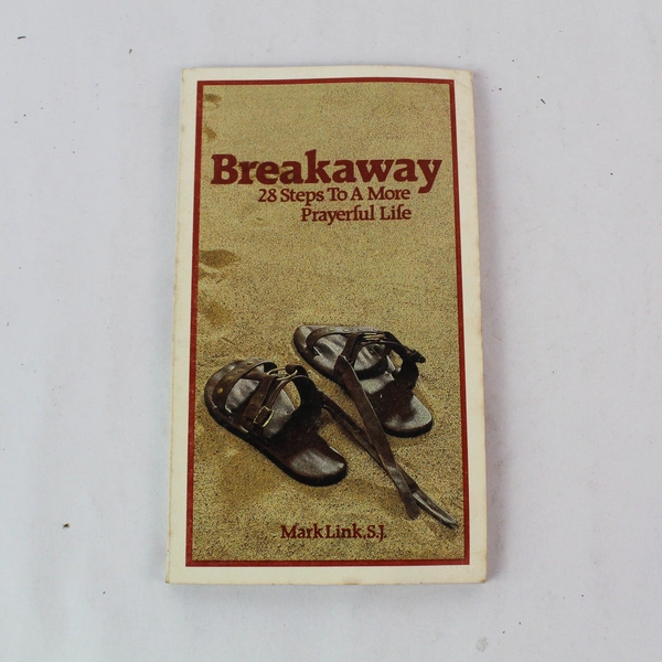 Breakaway: 28 Steps to a More Prayerful Life PB Book by Mark Link 1980