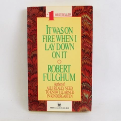 It Was On Fire When I Lay Down On It by Robert Fulghum 1991 Paperback