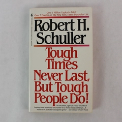 Robert H Schuller's Tough Times Never Last But Tough People Do! 1984 PB