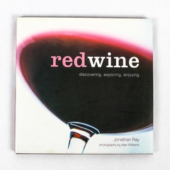 Red Wine Discovering Exploring Enjoying by Jonathan Ray 2001 Hardcover