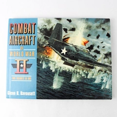 Combat Aircraft of World War II by Glenn B. Bavousett 1989 Hardcover