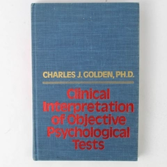 Clinical Interpretations of Objective Psychological Tests by Golden 1979 HC