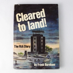 Cleared to Land by Frank A. Burnham 1977 Hardcover