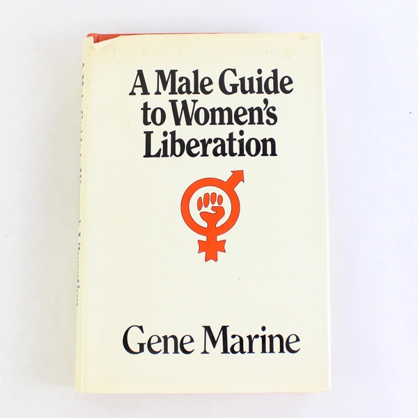A Male Guide to Women's Liberation by Gene Marine 1972 Hardcover Dust Jacket