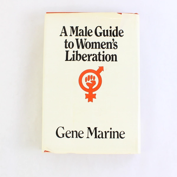 A Male Guide to Women's Liberation by Gene Marine 1972 Hardcover Dust Jacket