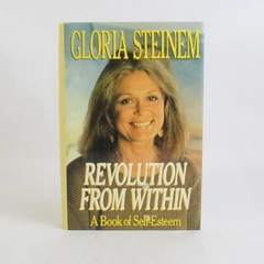Revolution From Within A Book of Self Esteem Gloria Steinem 1992 HC DJ 1st Ed