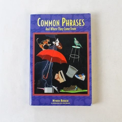 Common Phrases and Where They Come From by Myron Korach 2002 Paperback