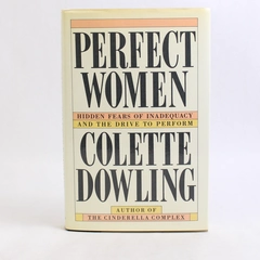 Perfect Women Hidden Fears of Inadequacy by Colette Dowling 1988 HC DJ 1st Ed