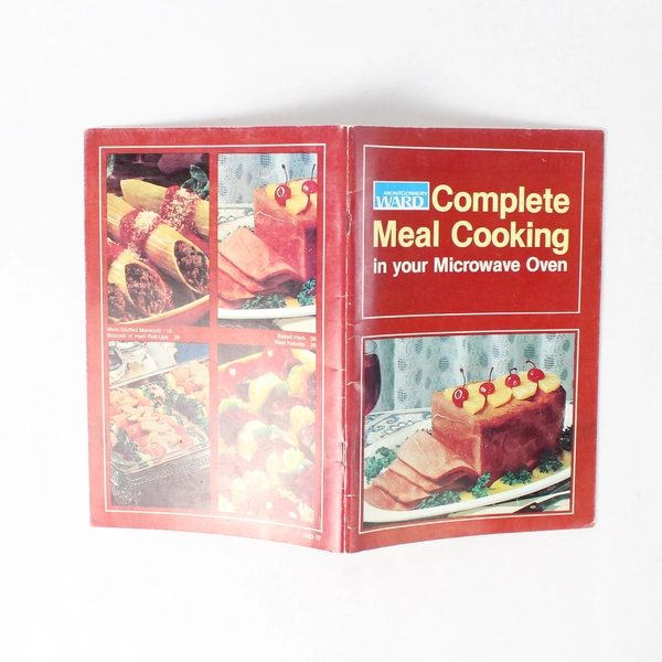 1979 Montgomery Ward Complete Meal Cooking In Your Microwave Oven Cookbook