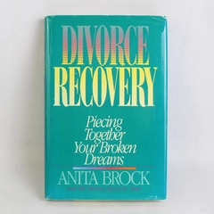 Divorce Recovery Piecing Together Your Broken Dreams Anita Brock 1988 HC DJ 