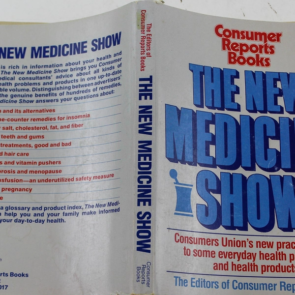 The New Medicine Show by Consumer Reports Books 1989 Trade Paperback