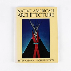 Native American Architecture by Peter Nabokov & Robert Easton 1989 Paperback