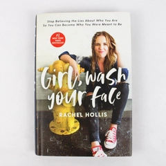 Girl Wash Your Face By Rachel Hollis 2018 Hardcover