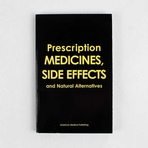Prescription Medications, Side Effects and Natural Alternatives Paperback