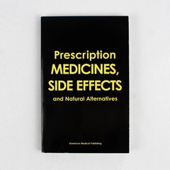 Prescription Medications, Side Effects and Natural Alternatives Paperback