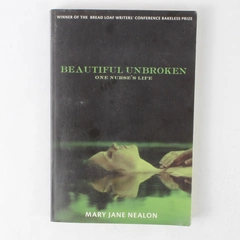 Beautiful Unbroken One Nurse's Life by Mary Jane Nealon 2011 Graywolf Press PB