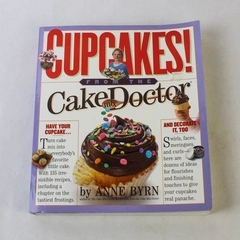 Cupcakes! From the Cake Mix Doctor By Anne Byrn 2005 Workman Publishing PB