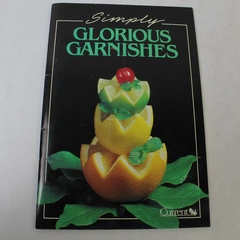 Vintage 1989 Simply Glorious Garnishes Recipe Booklet - Pre-Owned