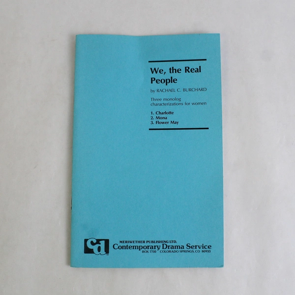 We The Real People Rachael C. Burchard Three Monolog Characterizations for Women