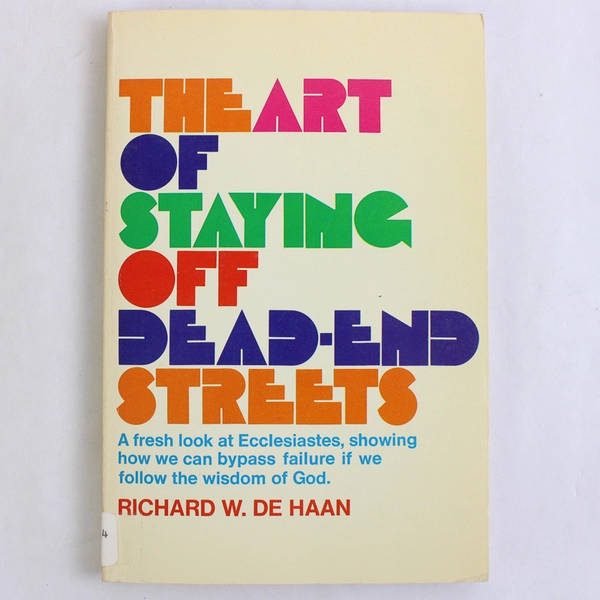 The Art of Staying Off Dead-End Streets by Richard W De Haan 1974 PB Ex-Library