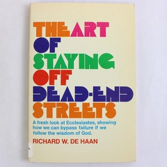 The Art of Staying Off Dead-End Streets by Richard W De Haan 1974 PB Ex-Library