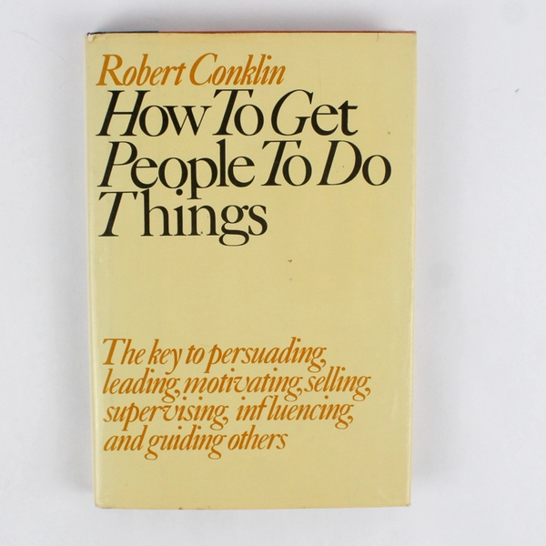 How To Get People To Do Things By Robert Conklin 1979 Hardcover