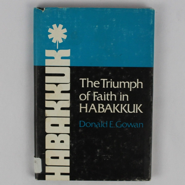 The Triumph Of Faith In Habakkuk by Donald E Gowan 1976 Hardcover DJ Ex-Library