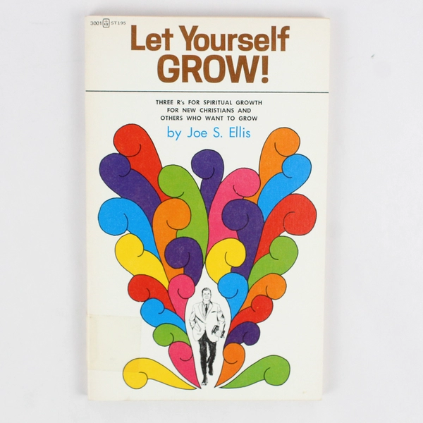 Let Yourself GROW!: The R's for Spiritual Growth Joe Ellis 1973 SB